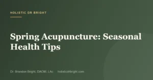 Spring Acupuncture: Seasonal Health Tips