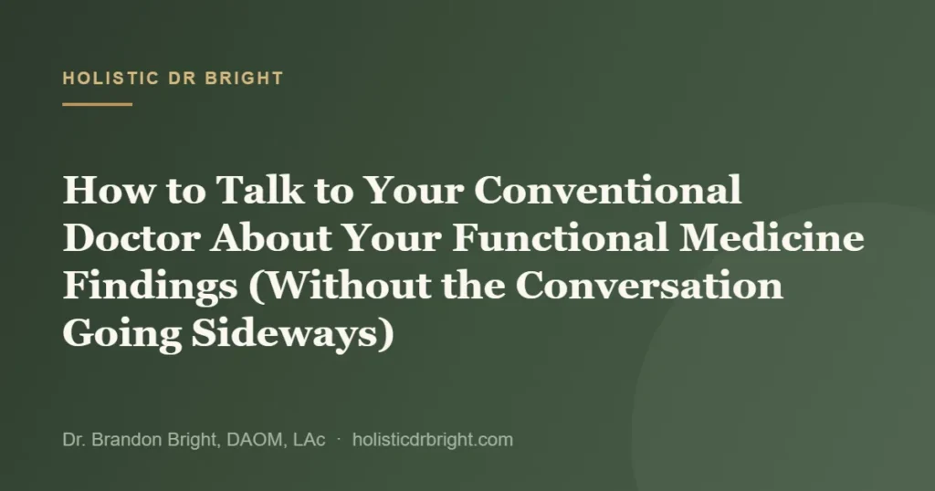 How to Talk to Your Conventional Doctor About Your Functional Medicine Findings (Without the Conversation Going Sideways