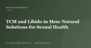 TCM and Libido in Men: Natural Solutions for Sexual Health
