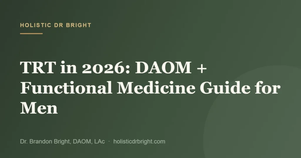 TRT in 2026: DAOM + Functional Medicine Guide for Men