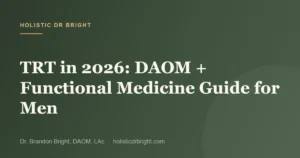 TRT in 2026: DAOM + Functional Medicine Guide for Men