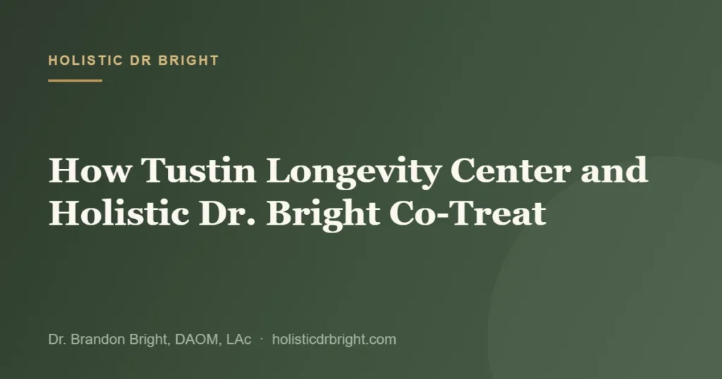 How Tustin Longevity Center and Holistic Dr. Bright Co-Treat