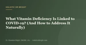 What Vitamin Deficiency Is Linked to COVID-19? (And How to Address It Naturally)