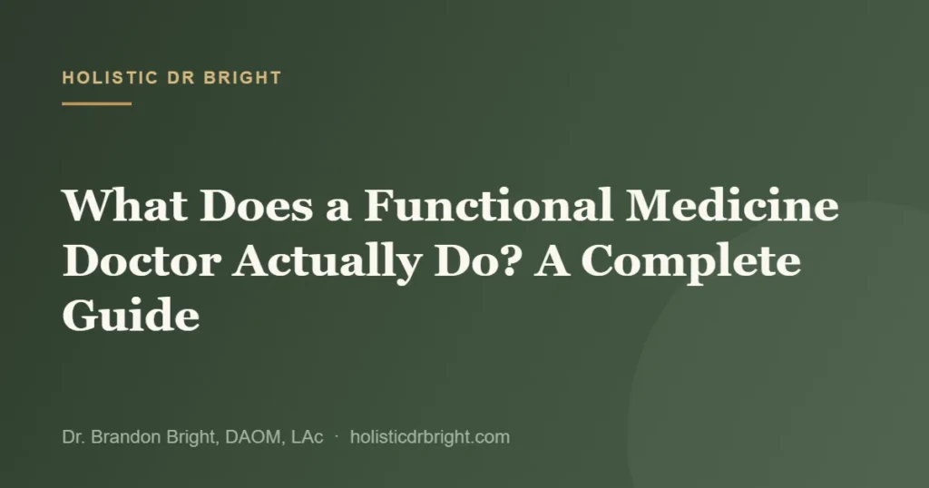 What Does a Functional Medicine Doctor Actually Do? A Complete Guide