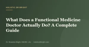 What Does a Functional Medicine Doctor Actually Do? A Complete Guide