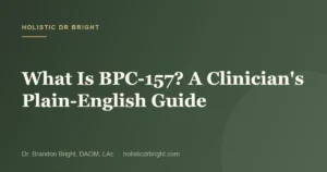 What Is BPC-157? A Clinician’s Plain-English Guide