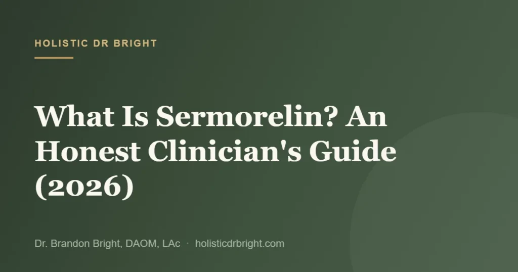 What Is Sermorelin? An Honest Clinician’s Guide (2026)