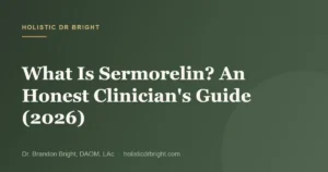 What Is Sermorelin? An Honest Clinician’s Guide (2026)