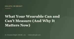 What Your Wearable Can and Can't Measure (And Why It Matters Now)