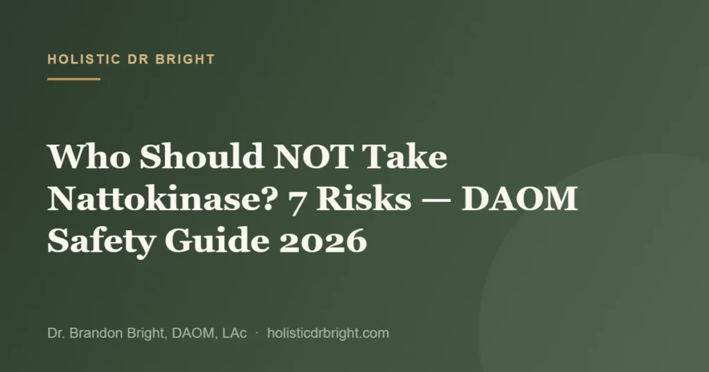 Who Should NOT Take Nattokinase? 7 Risks — DAOM Safety Guide 2026