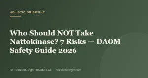 Who Should NOT Take Nattokinase? 7 Risks — DAOM Safety Guide 2026