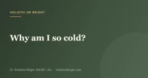 Why am I so cold?